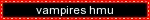 (image id:) a red blinker that says "vampires hmu" (end id.)